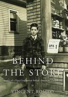 Behind the Store: Stories of a First-Generation Italian American Childhood 146200220X Book Cover