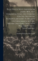 Reise Nach West-Sibirien Im Jahre 1876, Auf Veranstaltung Des Vereins Für Die Deutsche Nordpolarfahrt in Bremen Unternommen Mit A.E. Brehm Und Karl Graf Von Waldburg-Zeil-Trauchburg (German Edition) 1019981253 Book Cover