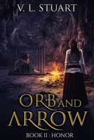 Orb & Arrow Book II: Honor 1639843752 Book Cover