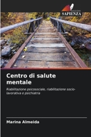 Centro di salute mentale: Riabilitazione psicosociale, riabilitazione socio-lavorativa e psichiatria B0CKRJCK83 Book Cover