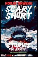 Scary Short Stories For Adults - Dark Valentines Marriages, Vol.1: Tales of Love, Betrayal, Twisted Marital Secrets, Harrowing Acts of Revenge, and ... Grown-up Valentine's Day Mystery Series) B0DQKCFGDP Book Cover