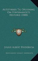 Aktstykker Til Oplysning Om Stavsbaandets Historie (1888) 1160038708 Book Cover