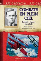Au Canada: Combats En Plein Ciel: Premi?re Guerre Mondiale, Paul Townend, Pilote de Chasse,1916 1443133000 Book Cover