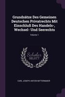 Grunds�tze Des Gemeinen Deutschen Privatrechts Mit Einschlu� Des Handels-, Wechsel- Und Seerechts; Volume 1 1378348435 Book Cover