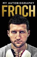 Froch: My Autobiography 0091960371 Book Cover
