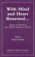With Mind and Heart Renewed. . .: Essays in Honor of Rev. John F. Harvey, O.S.F.S. 0761820000 Book Cover