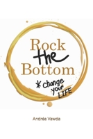 Rock the Bottom: Change Your Life 1777479800 Book Cover