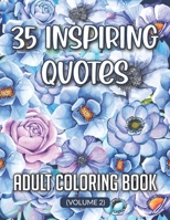 35 Inspiring Quotes Adult Coloring Book (Volume 2): Motivational Sayings Positive Affirmation Coloring Book For Adult Optimizing Confidence And Stress B08CPJJF85 Book Cover