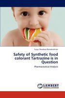 Safety of Synthetic food colorant Tartrazine is in Question: Pharmaceutical Analysis 3659218723 Book Cover