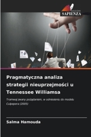 Pragmatyczna analiza strategii nieuprzejmosci u Tennessee Williamsa (Polish Edition) 620987164X Book Cover