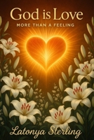 God Is Love: More Than A Feeling B0FQDBL2CW Book Cover