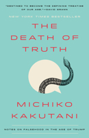 The Death of Truth 0525574824 Book Cover