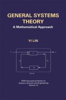 General Systems Theory: A Mathematical Approach (IFSR International Series on Systems Science and Engineering) 0306459442 Book Cover