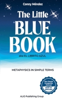 The Little Blue Book aka El Librito Azul: Metaphysics in Simple Terms (Masters of Metaphysics) B0G26S1ZNP Book Cover