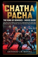 Chatha Pacha: The Ring of Rowdies - Movie Guide: Learn How a Crew of Misfit Ex-Convicts Form a Wild Wrestling Club, Spark Fierce Rivalries, Draw the ... and Crown Themselves Kings of the Rowdies B0GHK2VJYG Book Cover