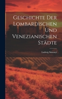 Geschichte der lombardischen und venezianischen Städte 102261861X Book Cover