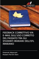 Feedback Correttivo Via E-mail Sull'uso Corretto del Passato Tra Gli Studenti Iraniani Dell'efl Iraniano 6202897228 Book Cover