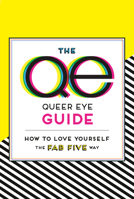The Queer Eye Guide: How to Love Yourself the Fab Five Way 059309459X Book Cover