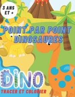 Point par point DINOSAURES: Dinosaures à tracer et colorier B08L8HFKYT Book Cover