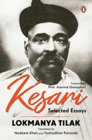 Kesari Selected Essays: Lokmanya Tilak | Revolutionary Writings on Swaraj, Nationalism & Social Reform | A Historic Collection from the Iconic Newspaper (1886–1918) 0143469983 Book Cover