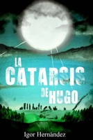 La Catarsis de Hugo: una aventura apocaliptica 1511936932 Book Cover