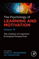 The Context of Cognition: Emerging Perspectives (Volume 75) 0323901352 Book Cover