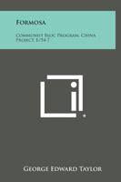 Formosa: Communist Bloc Program, China Project, E/54-7 1258676931 Book Cover