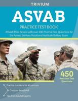 ASVAB Practice Test Book: ASVAB Prep Review with over 400 Practice Test Questions for the Armed Services Vocational Aptitude Battery Exam 1635301505 Book Cover