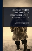 Geschichte Der Wichtigsten Geographischen Entdeckungen (German Edition) 1023715228 Book Cover