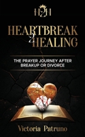 Heartbreak2Healing: The Prayer Journey after Breakup or Divorce B0GT2KGS28 Book Cover