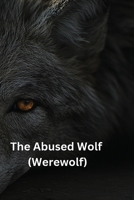 The Abused Wolf B0DS95XSY4 Book Cover