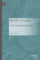 Mobile Prussia: Views Beyond the National 3476058387 Book Cover