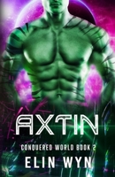 Axtin: A Science Fiction Adventure Romance 1940924510 Book Cover