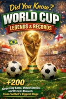 Did You Know? World Cup Legends and Records: +200 Surprising Facts, Untold Stories, and Historic Moments from Football’s Biggest Stage | Trivia, Stats, Quizzes & More (Humor for Smart People) B0GGJMG37T Book Cover