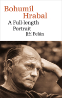 Bohumil Hrabal: A Full-Length Portrait 8024639092 Book Cover