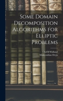 Some Domain Decomposition Algorithms for Elliptic Problems 1018591400 Book Cover