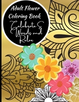 Adult Flower Coloring Book: Relax and Rejuvenate by Coloring in Pretty Flowers and Celebrating the Letter S B08VR7WP34 Book Cover