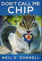 Don't Call Me Chip: Premium Hardcover Edition null Book Cover