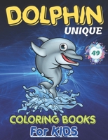 Dolphin Unique Coloring Books for Kids: Collection Of 49 Coloring Pages For kids ages ( 2-4, 3-6, 4-8, 5-9 ), Toddlers, children and Who Love Dolphin. B08NF1PL7C Book Cover