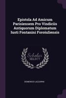 Epistola Ad Amicum Parisiensem Pro Vindiciis Antiquorum Diplomatum Iusti Fontanini Foroiuliensis 1378375963 Book Cover