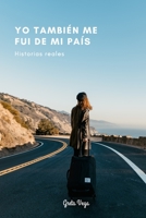 Yo tambi?n me fui de mi pa?s: Historias reales null Book Cover