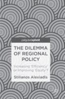 The Dilemma of Regional Policy: Increasing 'efficiency' or Improving 'equity'? 3319688995 Book Cover