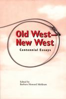 Old West-New West: Centennial Essays 0893011630 Book Cover