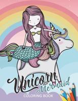 Unicorn and Mermaid Coloring Book: Fun and Beautiful Pages for Stress Relieving Unique Design for Adults and Girls 1717720951 Book Cover