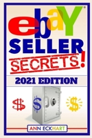 Ebay Seller Secrets 2021 Edition: Tips & Tricks To Help You Take Your Reselling Business To The Next Level B08LT7749R Book Cover