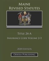 Maine Revised Statutes 2020 Edition Title 24-A Insurance Code Volume 2/2 B08JVLBV8M Book Cover