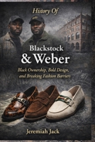 History Of Blackstock & Weber: Black Ownership, Bold Design, and Breaking Fashion Barriers B0GW3RRY19 Book Cover