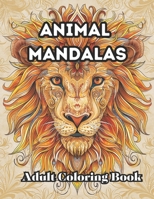 Amazing Animal Mandalas: Mindfulness Coloring Book For Adults B0CQW2DVBS Book Cover