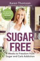 Sugar Free: 8 Weeks to Freedom from Sugar and Carb Addiction 1472136977 Book Cover