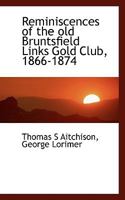 Reminiscences of the Old Runtsfield Links Golf Club, 1866-1874 (Classic Reprint) 1117457044 Book Cover